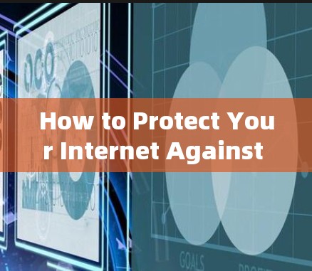How to Protect Your Internet Against Hackers