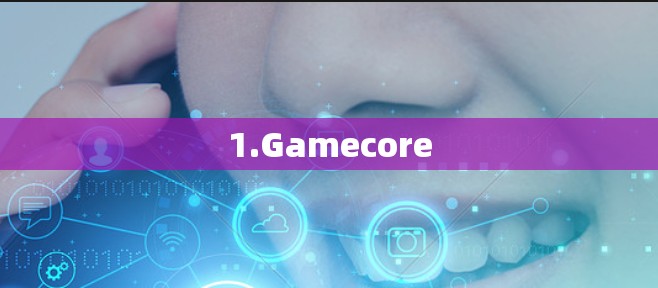1.Gamecore 1.Gamecore